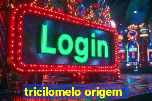 tricilomelo origem